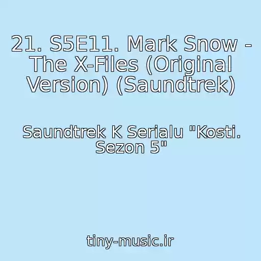 کاور آهنگ 21. S5E11. Mark Snow - The X-Files (Original Version) (Saundtrek) از Saundtrek K Serialu "Kosti. Sezon 5"