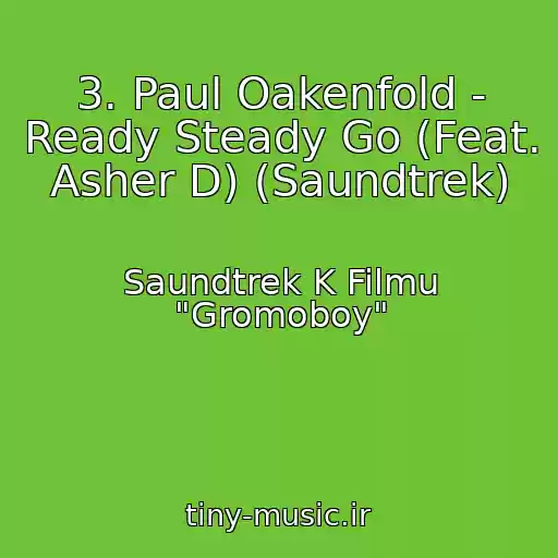 کاور آهنگ 3. Paul Oakenfold - Ready Steady Go (Feat. Asher D) (Saundtrek) از Saundtrek K Filmu "Gromoboy"
