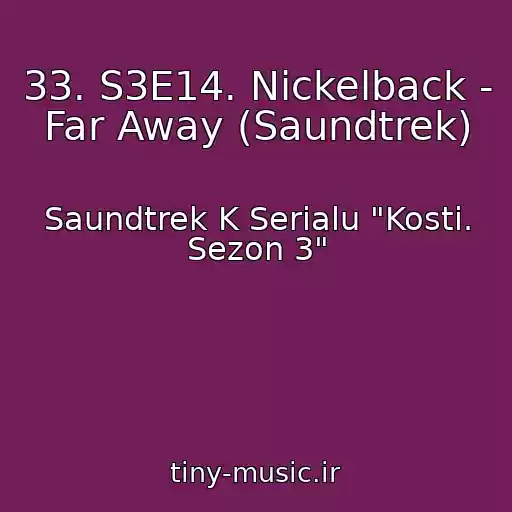 کاور آهنگ 33. S3E14. Nickelback - Far Away (Saundtrek) از Saundtrek K Serialu "Kosti. Sezon 3"