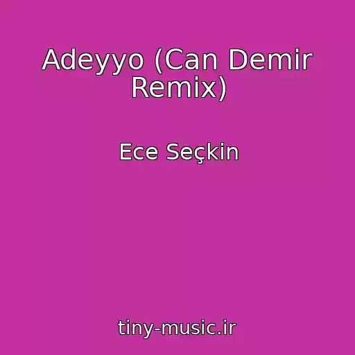 کاور آهنگ Adeyyo (Can Demir Remix) از Ece Seçkin