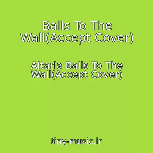 کاور آهنگ Balls To The Wall(Accept Cover) از Altaria Balls To The Wall(Accept Cover)