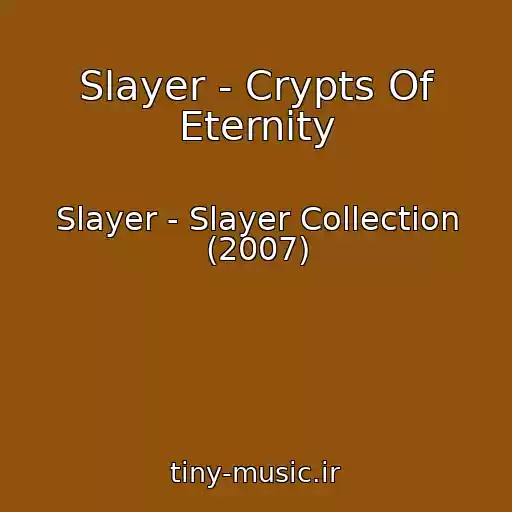 کاور آهنگ Slayer - Crypts Of Eternity از Slayer - Slayer Collection (2007)