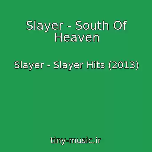 کاور آهنگ Slayer - South Of Heaven از Slayer - Slayer Hits (2013)