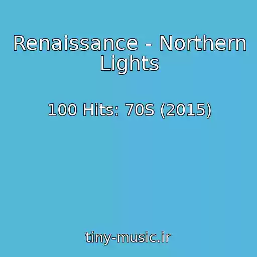 کاور آهنگ Renaissance - Northern Lights از 100 Hits: 70S (2015)