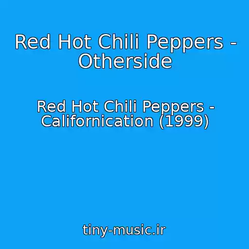 کاور آهنگ Red Hot Chili Peppers - Otherside از Red Hot Chili Peppers - Californication (1999)