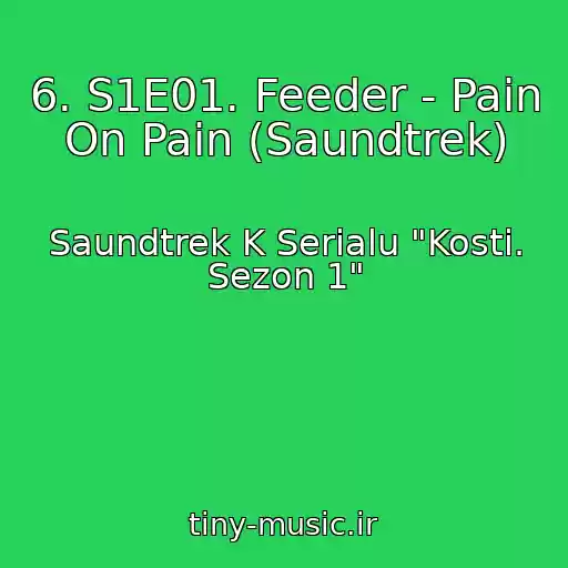 کاور آهنگ 6. S1E01. Feeder - Pain On Pain (Saundtrek) از Saundtrek K Serialu "Kosti. Sezon 1"