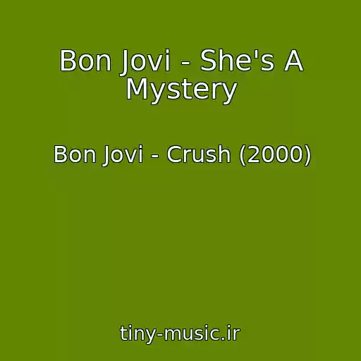 کاور آهنگ Bon Jovi - She's A Mystery از Bon Jovi - Crush (2000)
