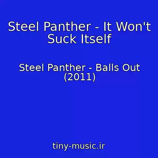 کاور آهنگ Steel Panther - It Won't Suck Itself از Steel Panther - Balls Out (2011)