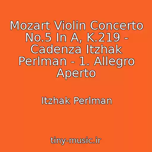 کاور آهنگ Mozart Violin Concerto No.5 In A, K.219 - Cadenza Itzhak Perlman - 1. Allegro Aperto از Itzhak Perlman