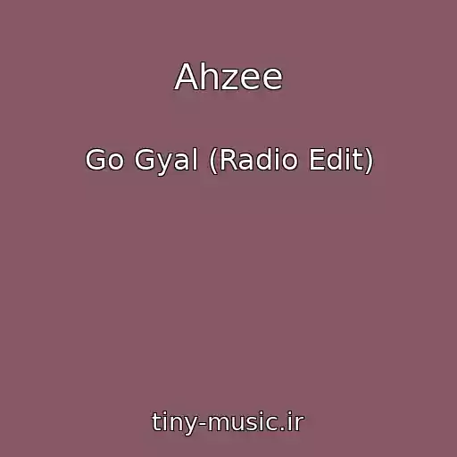 کاور آهنگ Ahzee از Go Gyal (Radio Edit)