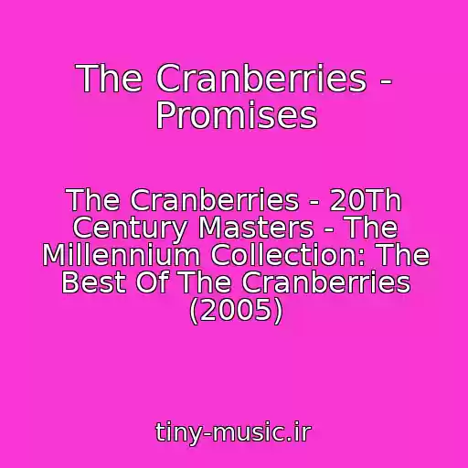 کاور آهنگ The Cranberries - Promises از The Cranberries - 20Th Century Masters - The Millennium Collection: The Best Of The Cranberries (2005)