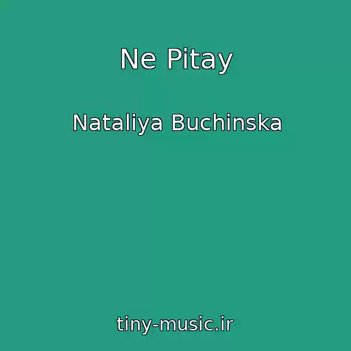 کاور آهنگ Ne Pitay از Natalіya Buchinska