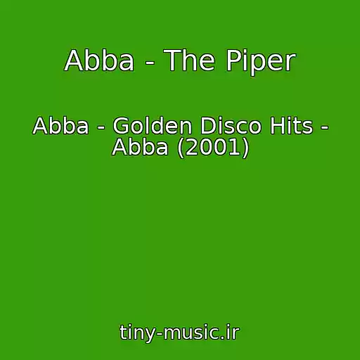 کاور آهنگ Abba - The Piper از Abba - Golden Disco Hits - Abba (2001)