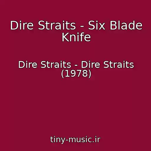 کاور آهنگ Dire Straits - Six Blade Knife از Dire Straits - Dire Straits (1978)