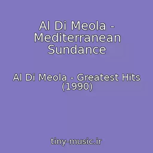 کاور آهنگ Al Di Meola - Mediterranean Sundance از Al Di Meola - Greatest Hits (1990)