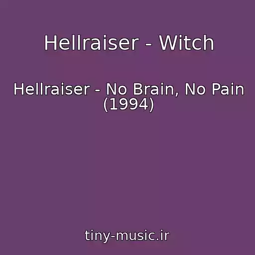 کاور آهنگ Hellraiser - Witch از Hellraiser - No Brain, No Pain (1994)