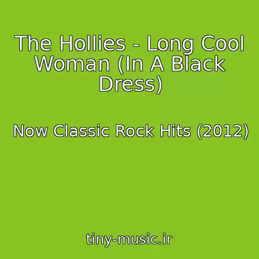 کاور آهنگ The Hollies - Long Cool Woman (In A Black Dress) از Now Classic Rock Hits (2012)