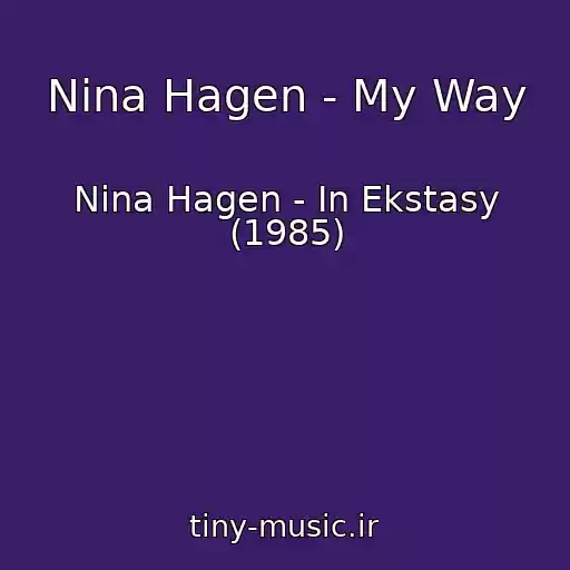 کاور آهنگ Nina Hagen - My Way از Nina Hagen - In Ekstasy (1985)
