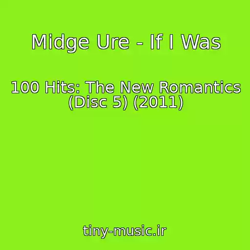کاور آهنگ Midge Ure - If I Was از 100 Hits: The New Romantics (Disc 5) (2011)
