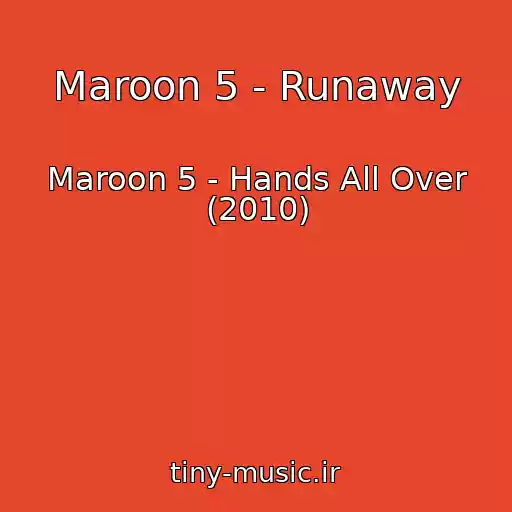 کاور آهنگ Maroon 5 - Runaway از Maroon 5 - Hands All Over (2010)