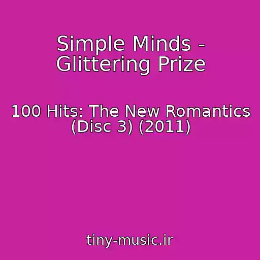 کاور آهنگ Simple Minds - Glittering Prize از 100 Hits: The New Romantics (Disc 3) (2011)