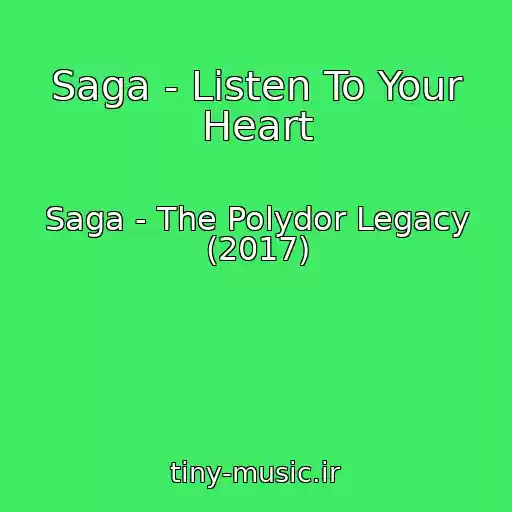 کاور آهنگ Saga - Listen To Your Heart از Saga - The Polydor Legacy (2017)