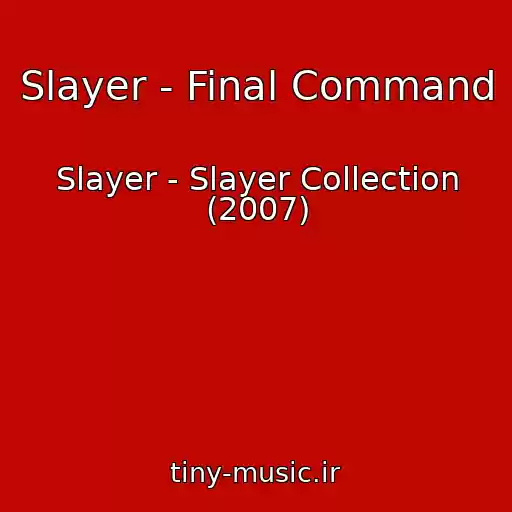 کاور آهنگ Slayer - Final Command از Slayer - Slayer Collection (2007)