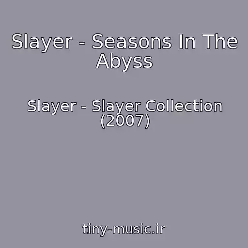 کاور آهنگ Slayer - Seasons In The Abyss از Slayer - Slayer Collection (2007)