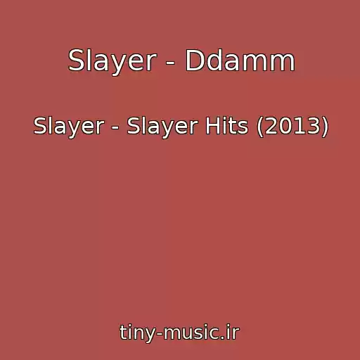 کاور آهنگ Slayer - Ddamm از Slayer - Slayer Hits (2013)