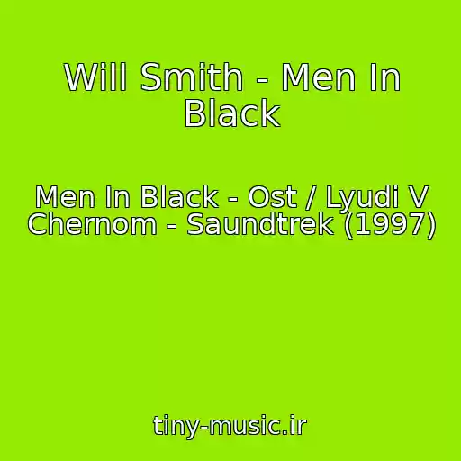 کاور آهنگ Will Smith - Men In Black از Men In Black - Ost / Lyudi V Chernom - Saundtrek (1997)