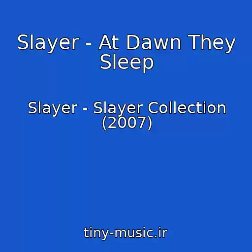 کاور آهنگ Slayer - At Dawn They Sleep از Slayer - Slayer Collection (2007)