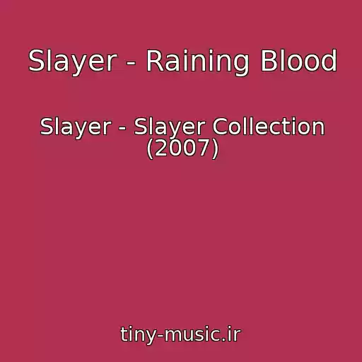 کاور آهنگ Slayer - Raining Blood از Slayer - Slayer Collection (2007)