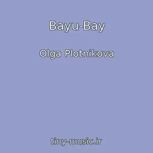 کاور آهنگ Bayu-Bay از Olga Plotnikova