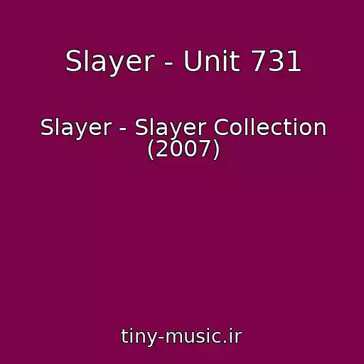 کاور آهنگ Slayer - Unit 731 از Slayer - Slayer Collection (2007)