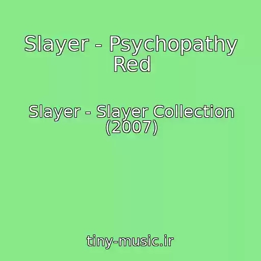 کاور آهنگ Slayer - Psychopathy Red از Slayer - Slayer Collection (2007)