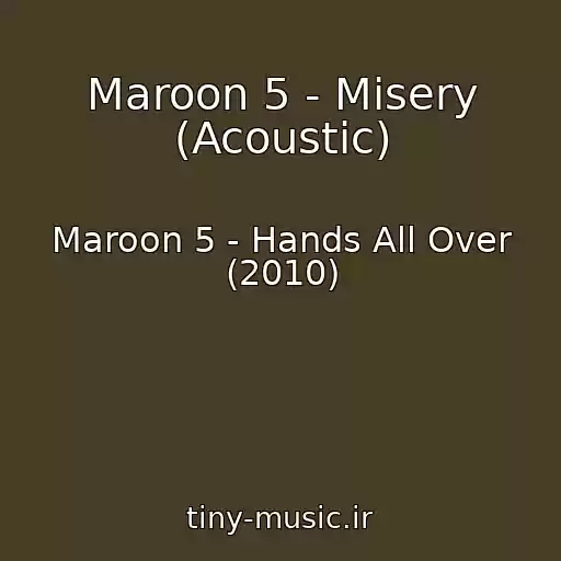 کاور آهنگ Maroon 5 - Misery (Acoustic) از Maroon 5 - Hands All Over (2010)