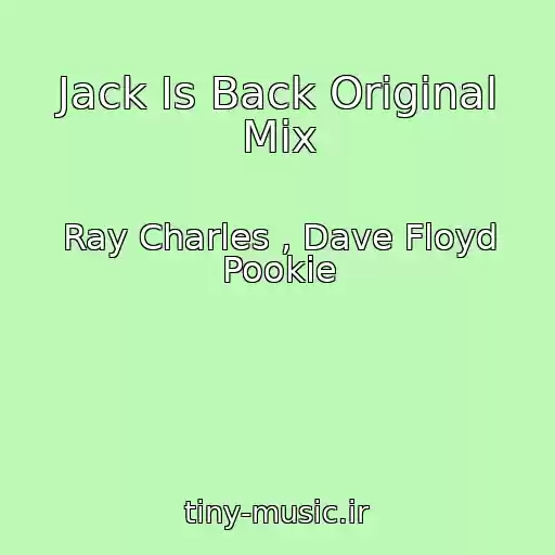 کاور آهنگ Jack Is Back Original Mix از Ray Charles , Dave Floyd Pookie