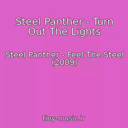کاور آهنگ Steel Panther - Turn Out The Lights از Steel Panther - Feel The Steel (2009)