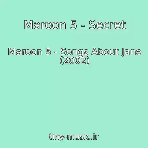 کاور آهنگ Maroon 5 - Secret از Maroon 5 - Songs About Jane (2002)