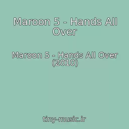 کاور آهنگ Maroon 5 - Hands All Over از Maroon 5 - Hands All Over (2010)