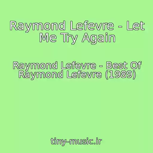 کاور آهنگ Raymond Lefevre - Let Me Try Again از Raymond Lefevre - Best Of Raymond Lefevre (1989)
