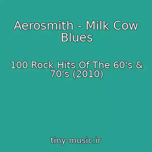 کاور آهنگ Aerosmith - Milk Cow Blues از 100 Rock Hits Of The 60's & 70's (2010)