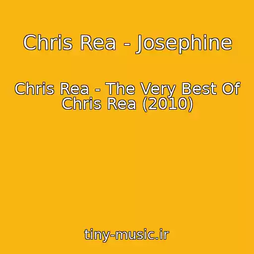 کاور آهنگ Chris Rea - Josephine از Chris Rea - The Very Best Of Chris Rea (2010)