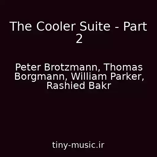 کاور آهنگ The Cooler Suite - Part 2 از Peter Brotzmann, Thomas Borgmann, William Parker, Rashied Bakr