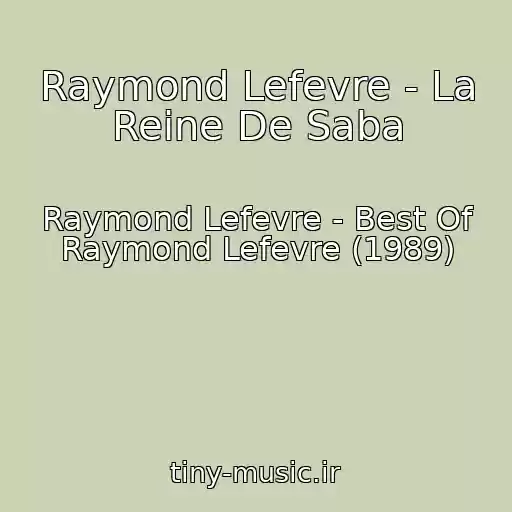 کاور آهنگ Raymond Lefevre - La Reine De Saba از Raymond Lefevre - Best Of Raymond Lefevre (1989)