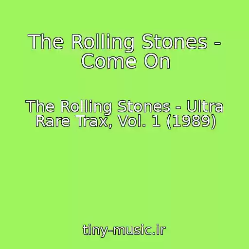 کاور آهنگ The Rolling Stones - Come On از The Rolling Stones - Ultra Rare Trax, Vol. 1 (1989)