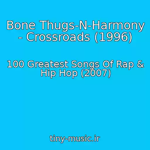 کاور آهنگ Bone Thugs-N-Harmony - Crossroads (1996) از 100 Greatest Songs Of Rap & Hip Hop (2007)