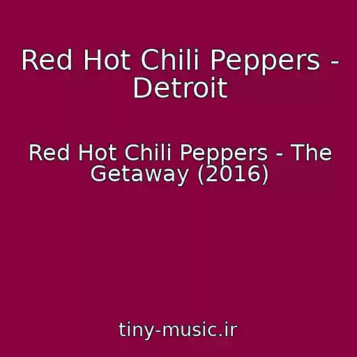 کاور آهنگ Red Hot Chili Peppers - Detroit از Red Hot Chili Peppers - The Getaway (2016)