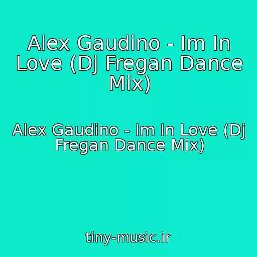 کاور آهنگ Alex Gaudino - Im In Love (Dj Fregan Dance Mix) از Alex Gaudino - Im In Love (Dj Fregan Dance Mix)