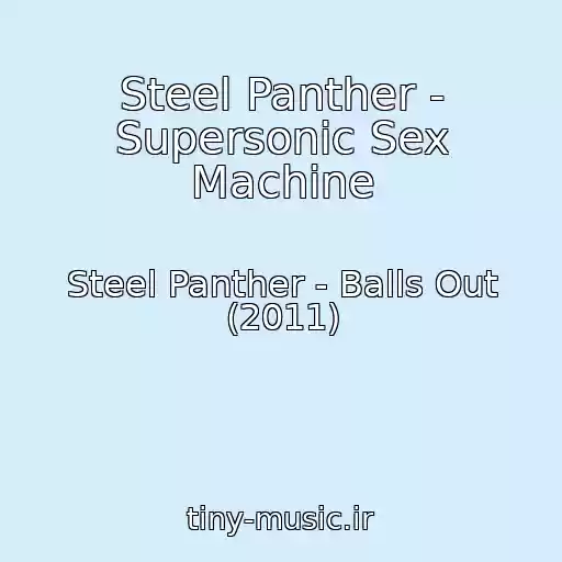 کاور آهنگ Steel Panther - Supersonic Sex Machine از Steel Panther - Balls Out (2011)